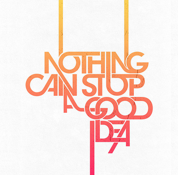 Nothing can stop a good idea