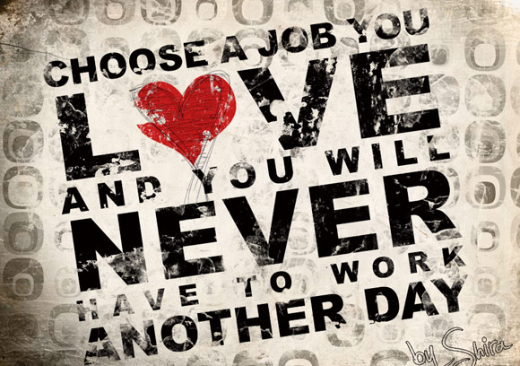 Choose a job you love