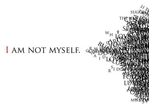 I am not myself